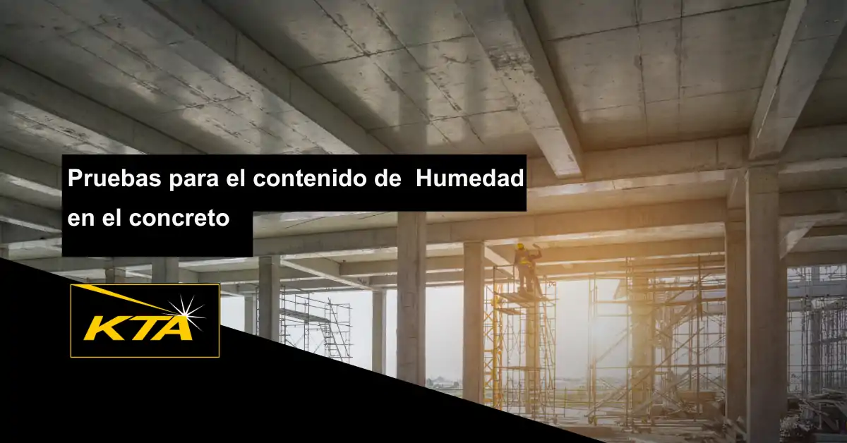 Hablemos sobre las Pruebas de Contenido de Humedad en el Concreto